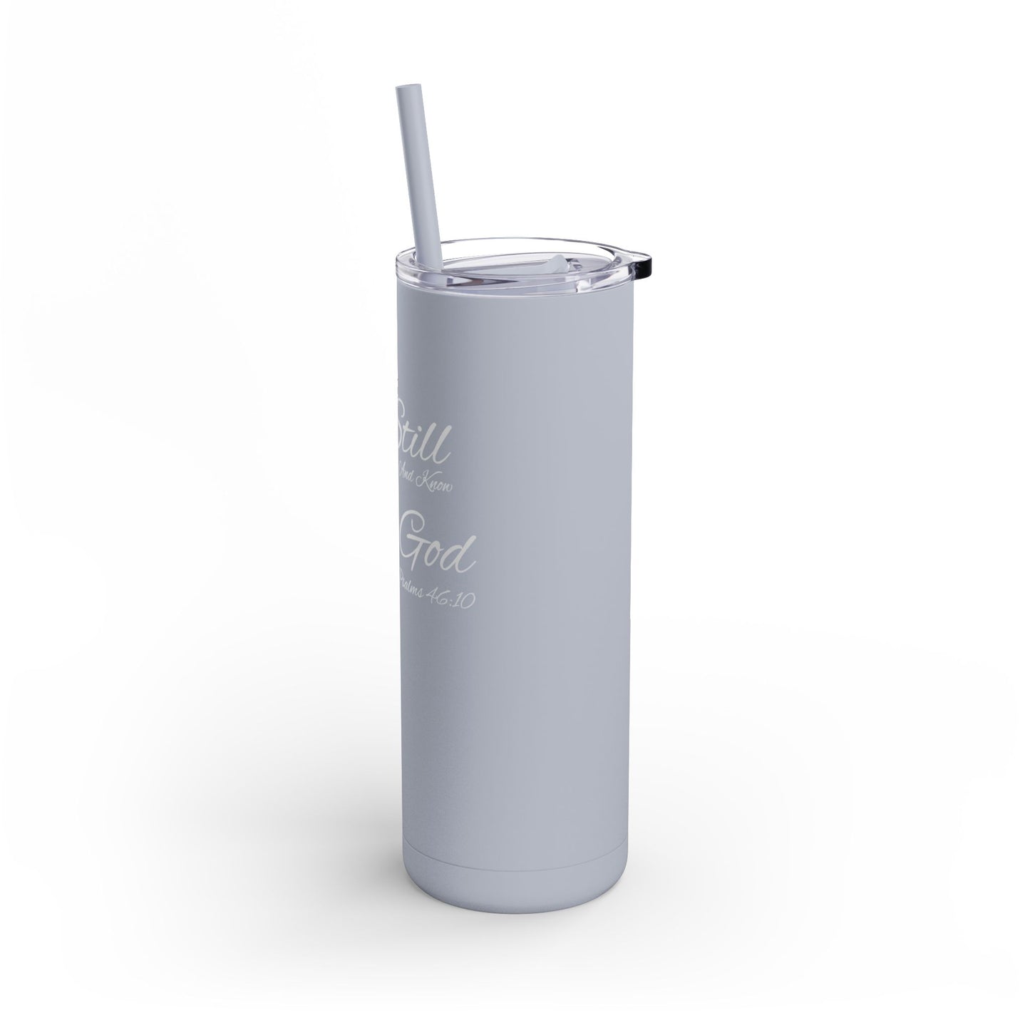 Be Still and Know, 20oz Skinny Matte Tumbler