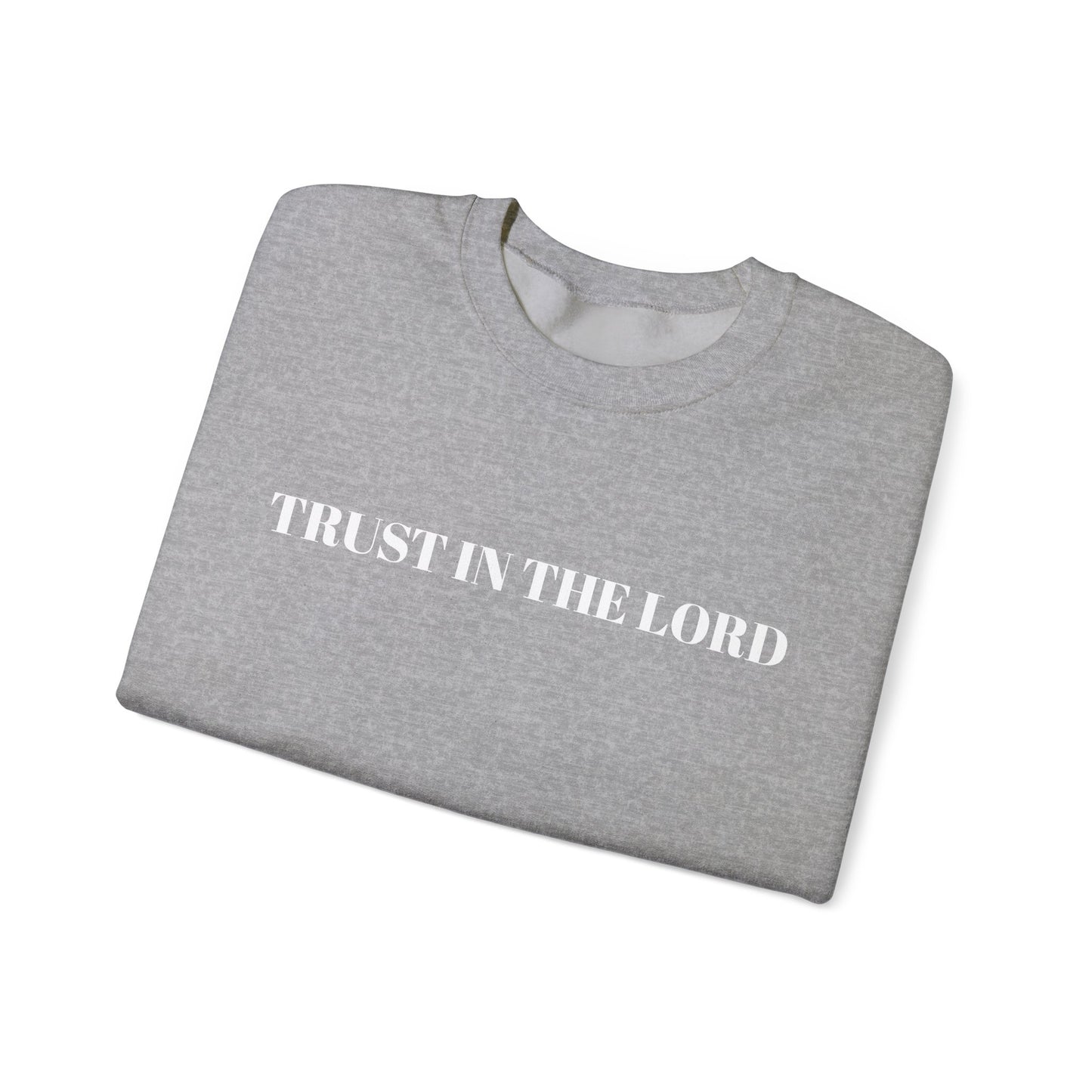 TRUST IN THE LORD - Cozy Crewneck Sweatshirt