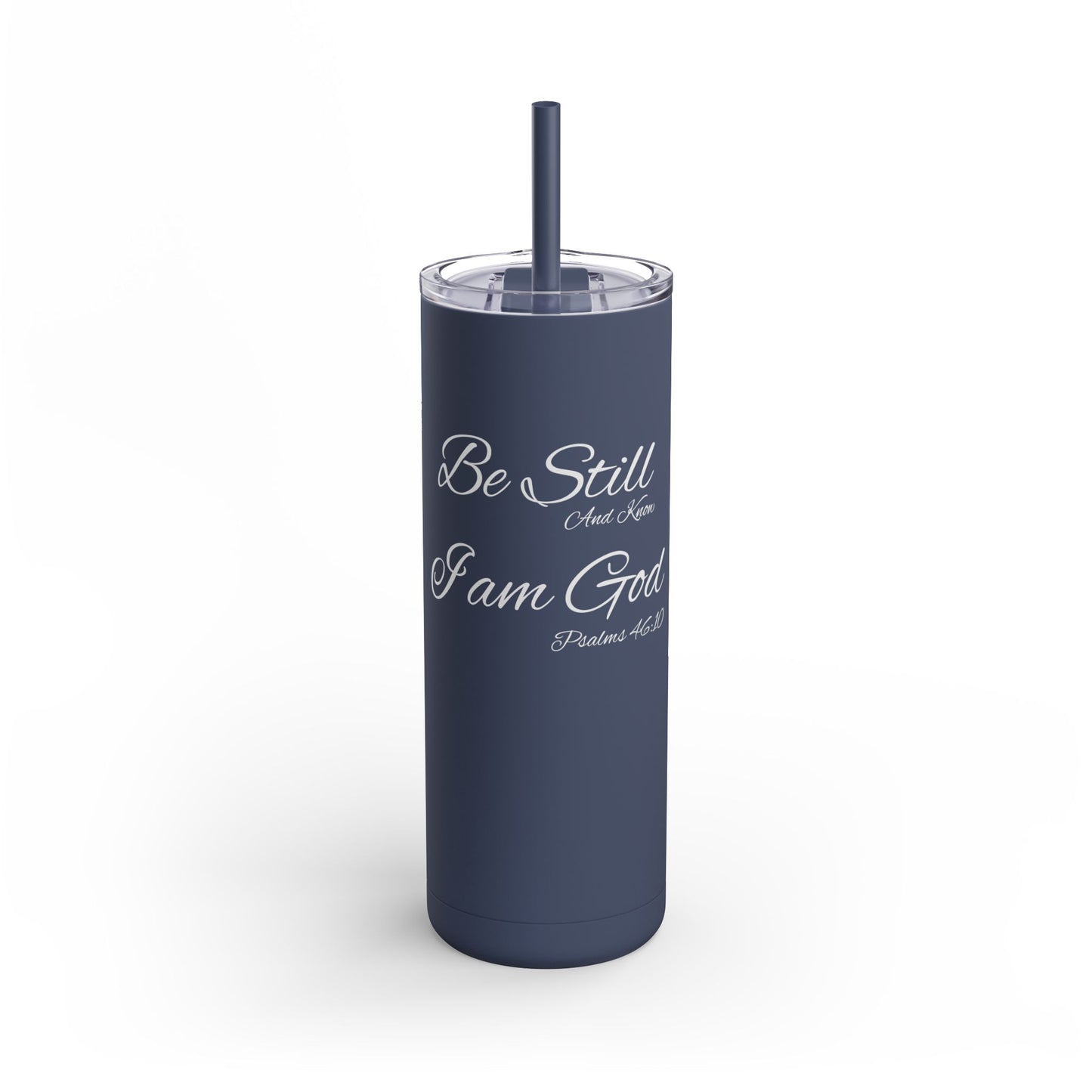 Be Still and Know, 20oz Skinny Matte Tumbler