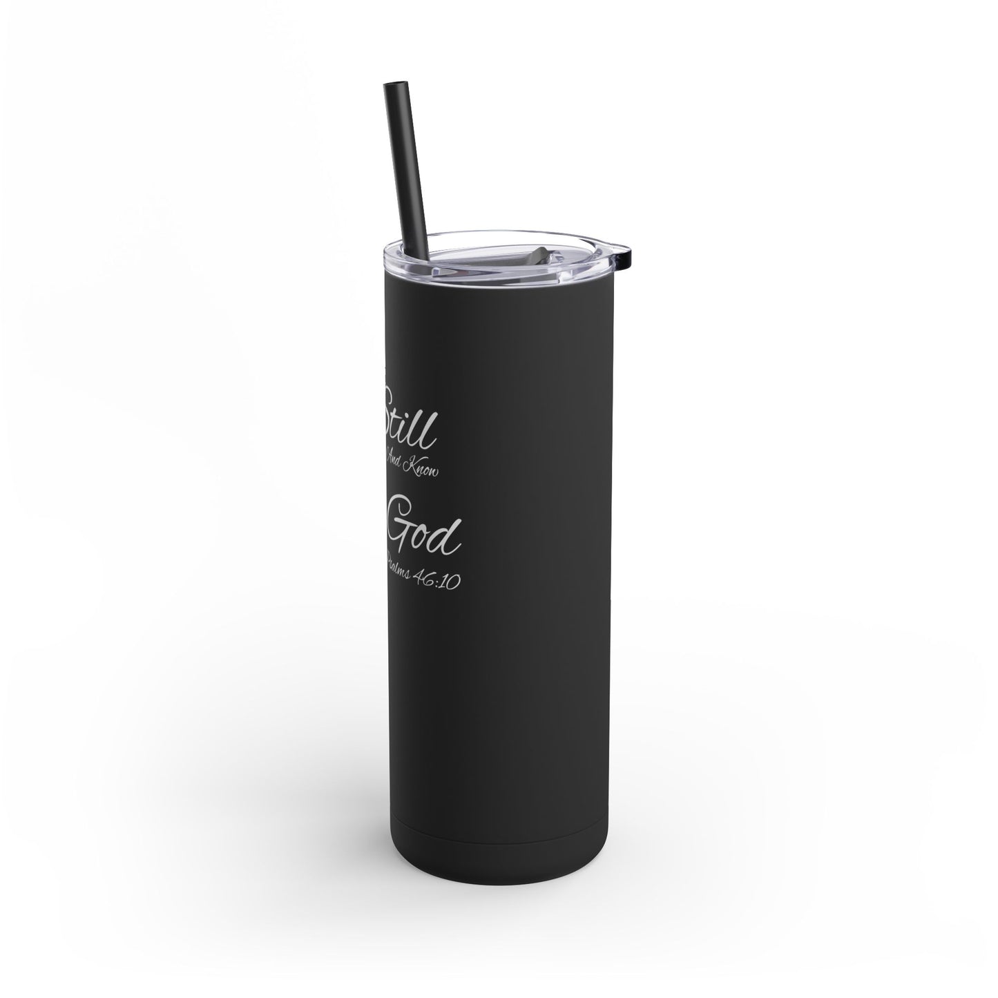 Be Still and Know, 20oz Skinny Matte Tumbler