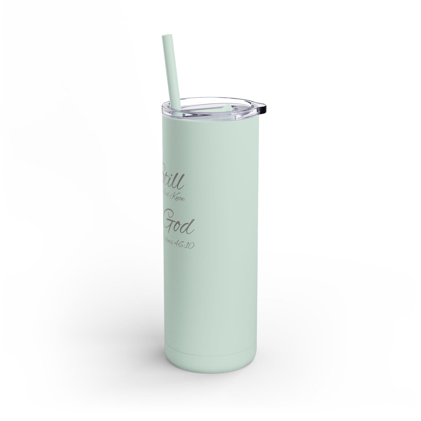 Be Still and Know, 20oz Skinny Matte Tumbler
