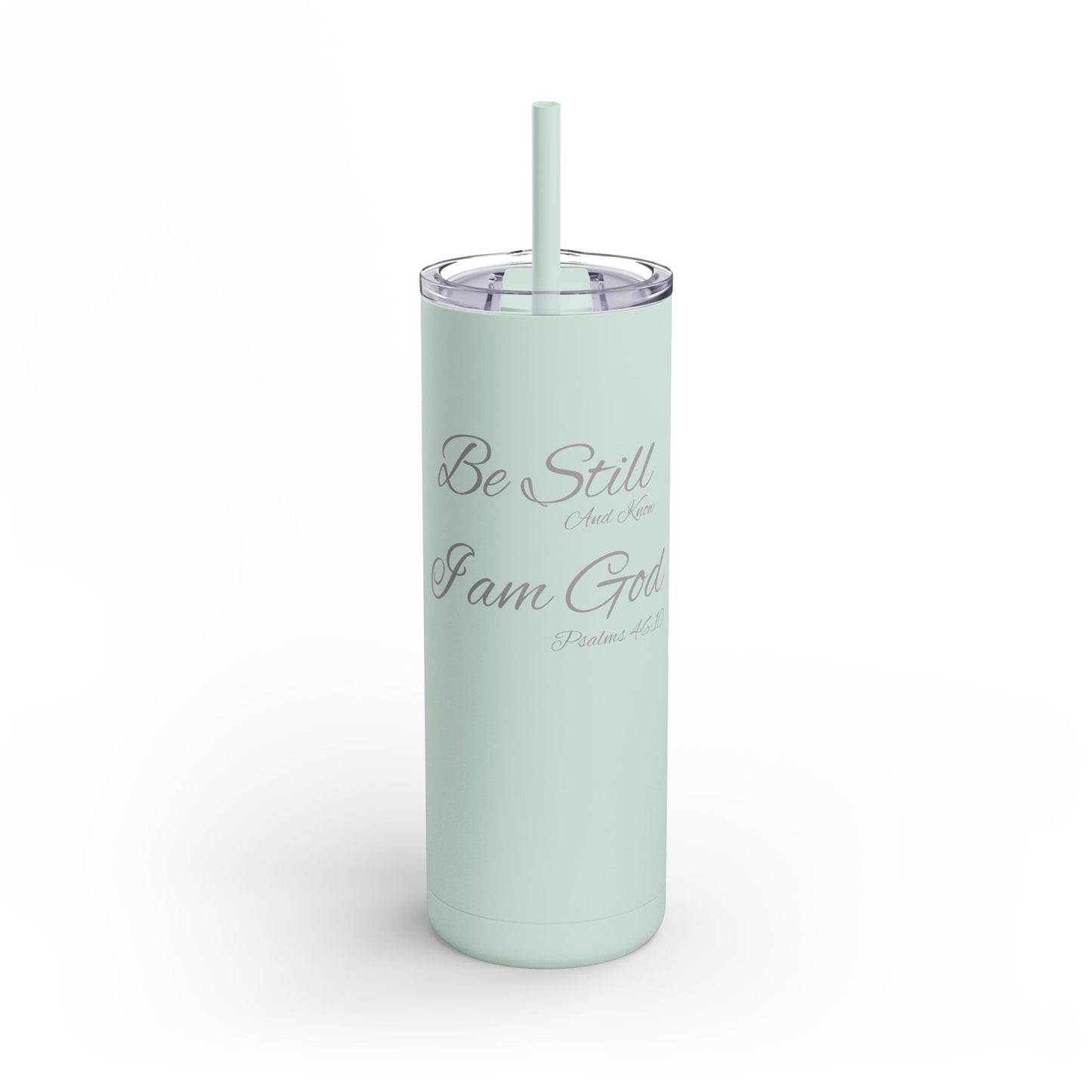 Be Still and Know, 20oz Skinny Matte Tumbler
