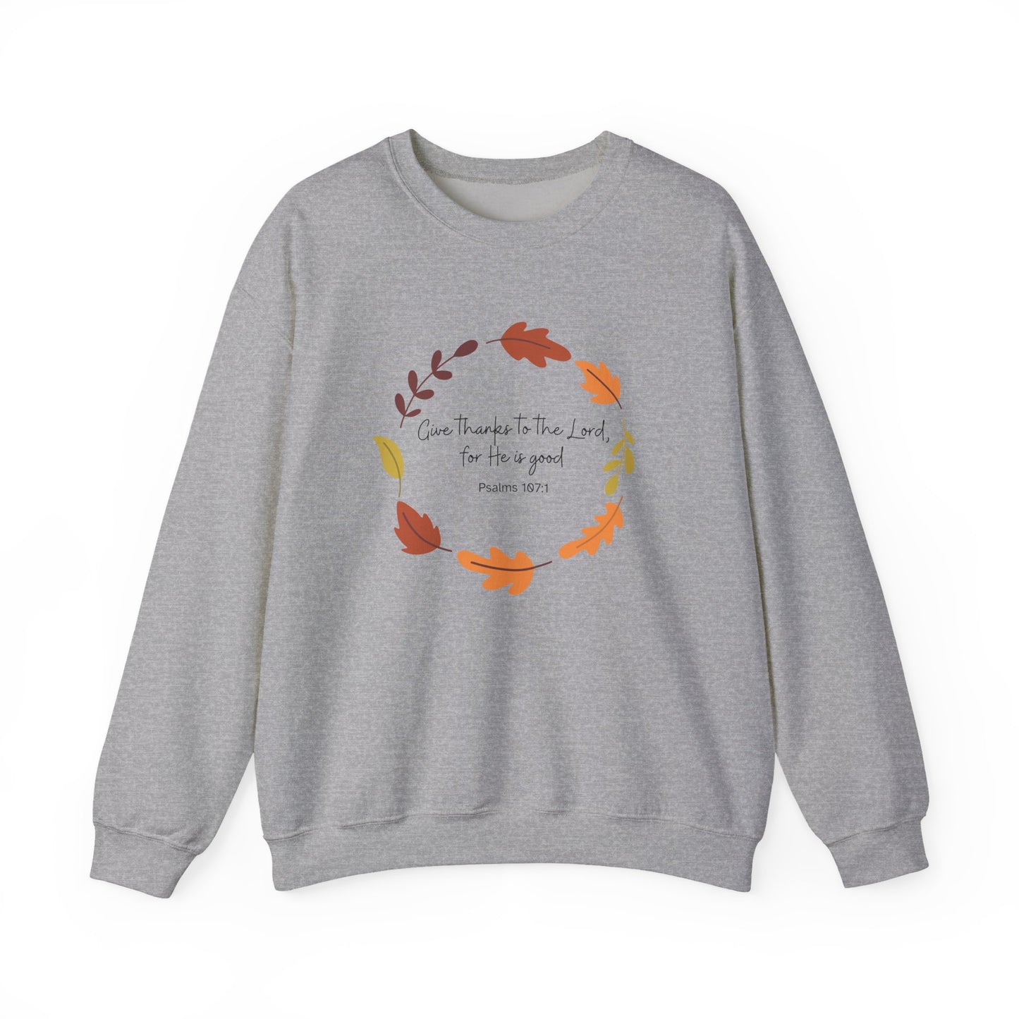 Psalm 107:1 Unisex Crewneck Sweatshirt, Fall Apparel, Gifts for Thanksgiving, Inspirational Sweatshirt, Cozy Autumn Fashion, Bible Verse Design