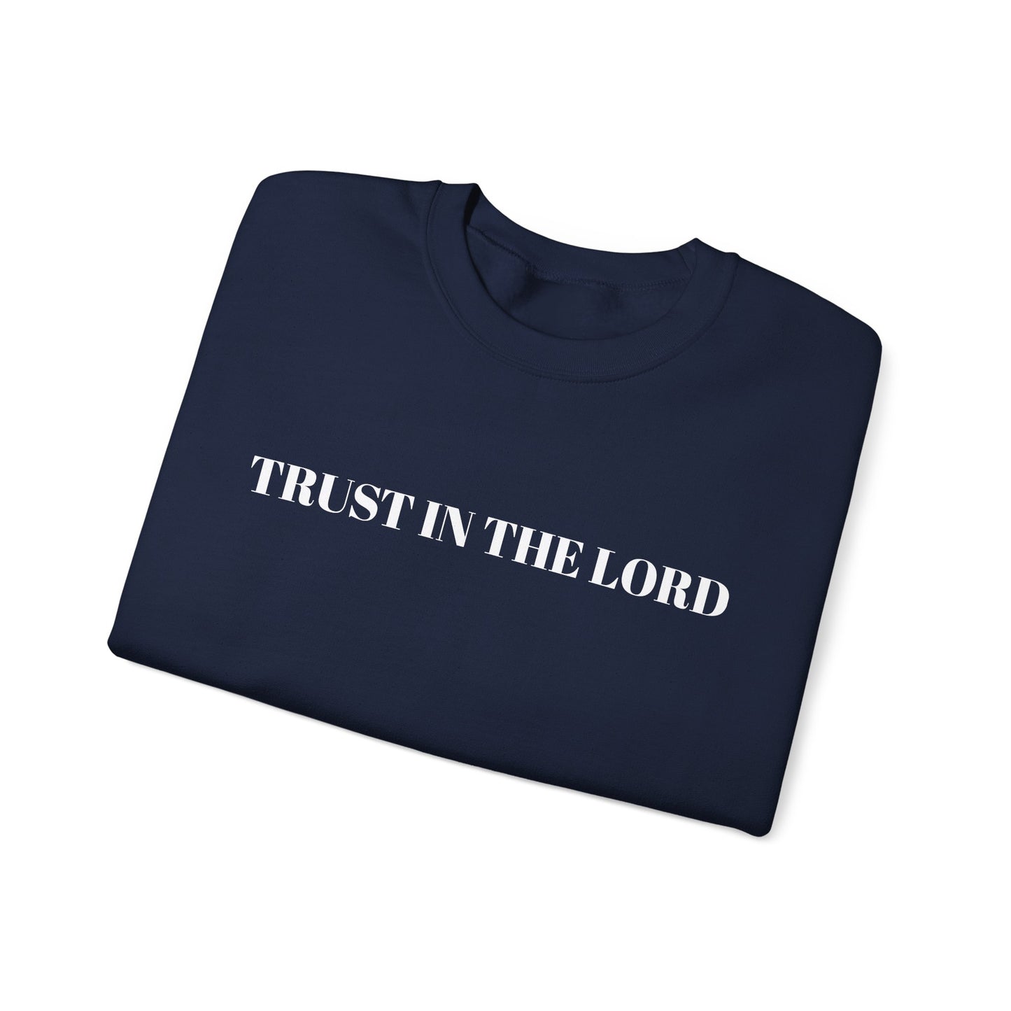 TRUST IN THE LORD - Cozy Crewneck Sweatshirt