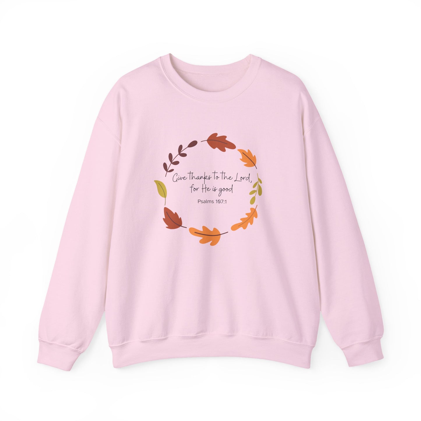 Psalm 107:1 Unisex Crewneck Sweatshirt, Fall Apparel, Gifts for Thanksgiving, Inspirational Sweatshirt, Cozy Autumn Fashion, Bible Verse Design