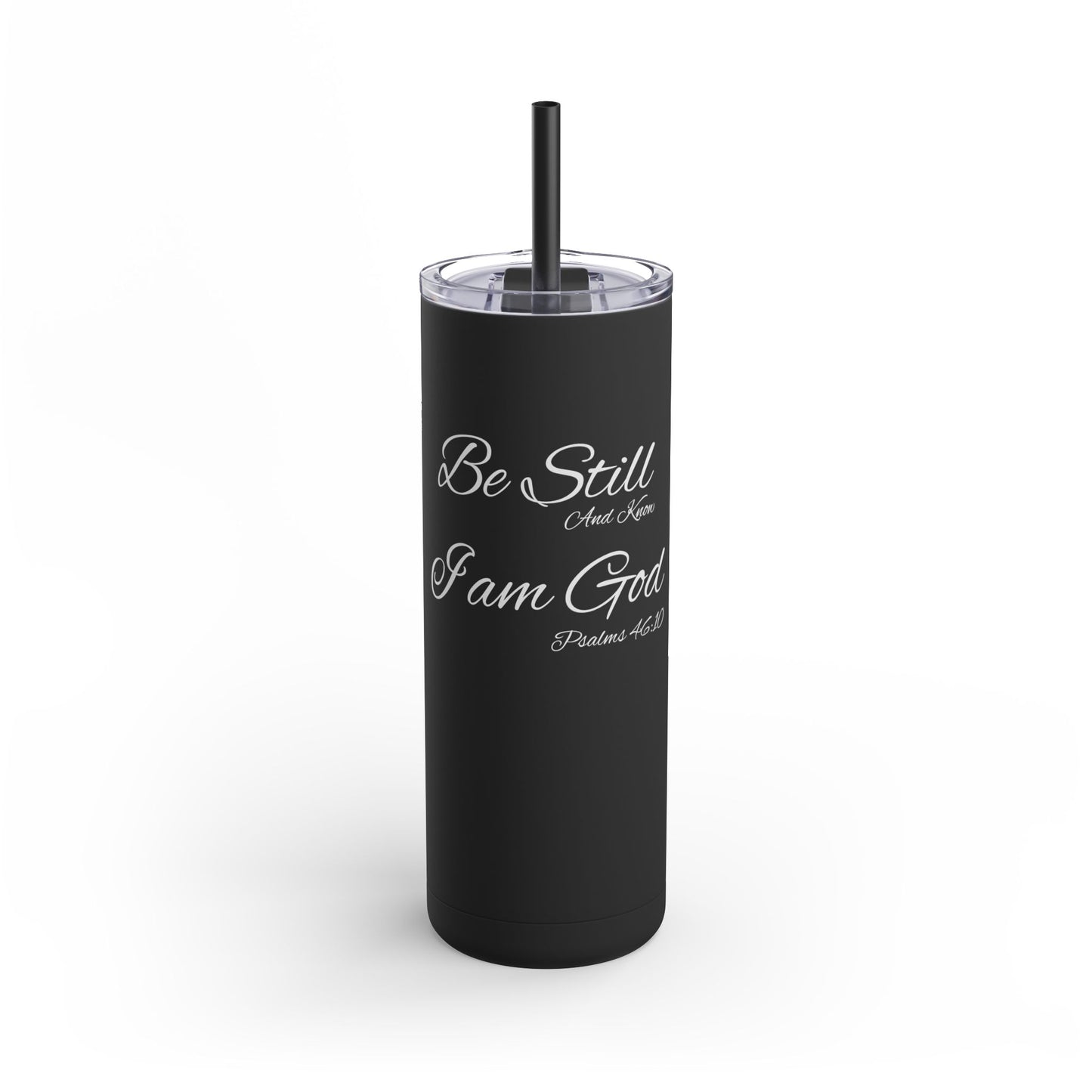 Be Still and Know, 20oz Skinny Matte Tumbler