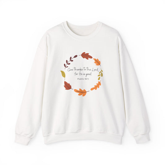 Psalm 107:1 Unisex Crewneck Sweatshirt, Fall Apparel, Gifts for Thanksgiving, Inspirational Sweatshirt, Cozy Autumn Fashion, Bible Verse Design