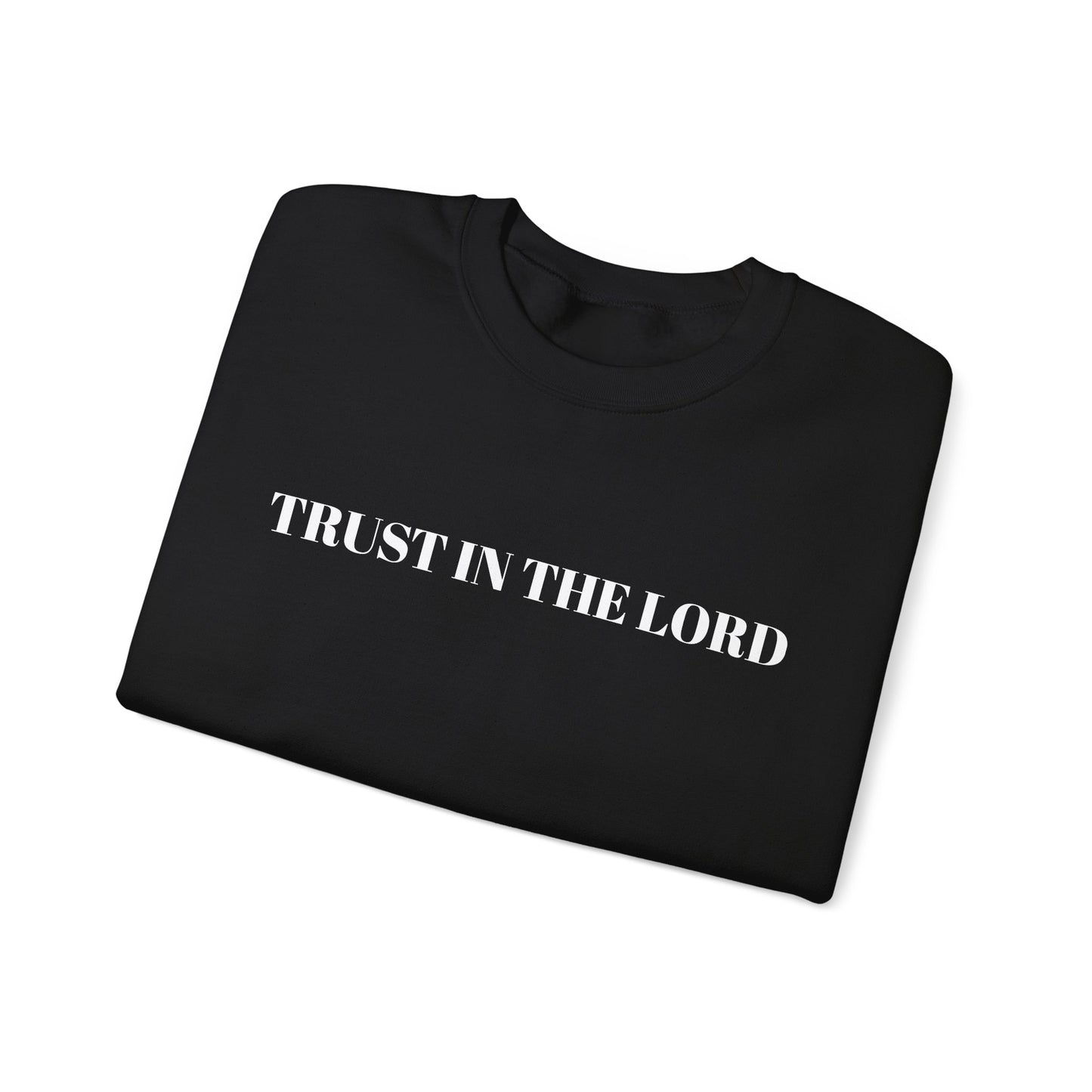 TRUST IN THE LORD - Cozy Crewneck Sweatshirt