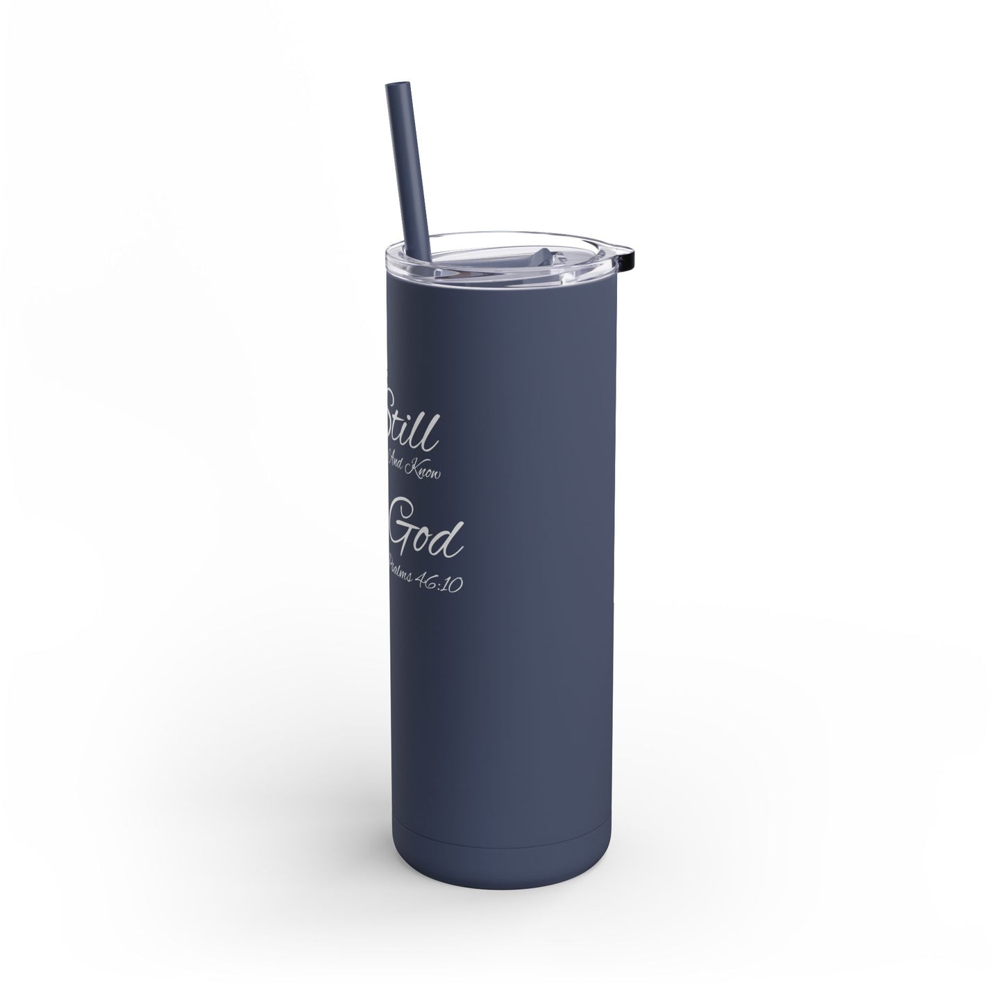 Be Still and Know, 20oz Skinny Matte Tumbler