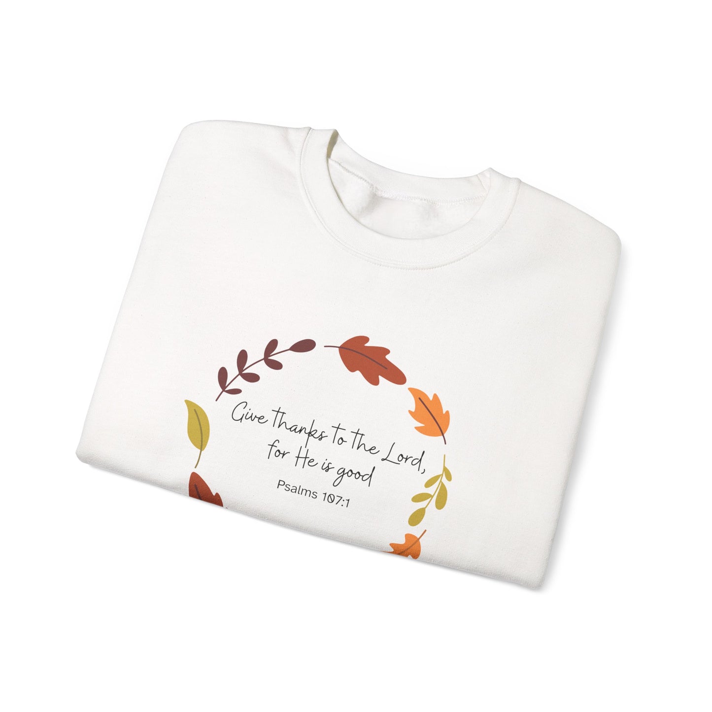 Psalm 107:1 Unisex Crewneck Sweatshirt, Fall Apparel, Gifts for Thanksgiving, Inspirational Sweatshirt, Cozy Autumn Fashion, Bible Verse Design